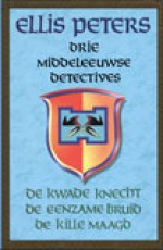 Tweede Cadfael omnibus: De kwade knecht / De eenzame bruid / De kille maagd - Ellis Peters, Pieter Janssens