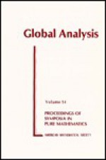 Global Analysis Part 1 (Proceedings of Symposia in Pure Mathematics, V. 14-16) - Symposium in Pure Mathematics University of California at Berkeley 196, Shiing-Shen Chern, S. Smale