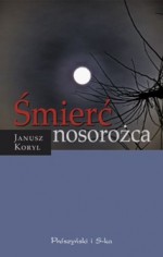 Śmierć nosorożca - Janusz Koryl