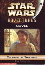 Trouble on Tatooine (Star Wars Adventures, 10) - Dave Wolverton