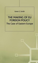 Making of Eu Foreign Policy - Karen E Smith, Smith