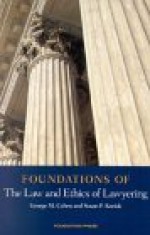 Foundations of the Law and Ethics of Lawyering: Ethics (Foundations of Law) - Susan P. Koniak, George Meredith Cohen