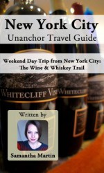 New York City Unanchor Travel Guide - Weekend Day Trip from New York City: The Wine & Whiskey Trail - Samantha Martin, Unanchor .com