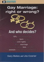 Gay Marriage: right or wrong? - Gary Bates, Lita Cosner