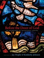 Before the Door of God: An Anthology of Devotional Poetry - Jay Hopler, Kimberly Johnson