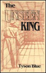 The Unseen King - Tyson Blue