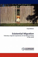 Existential Migration - Greg Madison