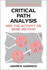 A Survival Guide to Critical Path Analysis - Andrew Harrison