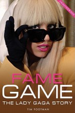 Fame Game: The Lady Gaga Story - Tim Footman