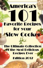 America's 101 Favorite Recipes for Your Slow Cooker - Rory Liam Elliott