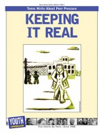 Keeping It Real: Teens Write About Peer Pressure - Youth Communication