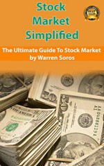 Stock Market Simplified: The Ultimate Guide To Stock Market (Stock Market, Stock Market Tips, Warren Buffett, Stock Trading, How To Invest, Make Money Stock Market, FOREX) - Bernadette Davis