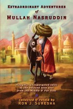 Extraordinary Adventures of Mullah Nasruddin - Ron J. Suresha