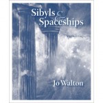 Sibyls & Spaceships - Jo Walton