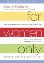 For Women Only, Revised and Updated Edition: What You Need to Know About the Inner Lives of Men - Shaunti Feldhahn