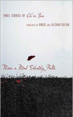 There a Petal Silently Falls: Three Stories by Ch'oe Yun - Yun Choe, Bruce Fulton, Ju-Chan Fulton, Yun Choe