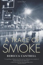 A Trace of Smoke - Rebecca Cantrell