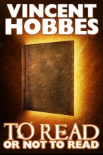 To Read or Not to Read - Vincent Hobbes