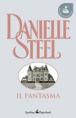 Il fantasma - Danielle Steel, Grazia Maria Griffini