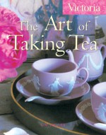 Victoria The Art of Taking Tea - Kim Waller