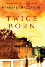 Twice Born - Margaret Mazzantini, Ann S. Gagliardi