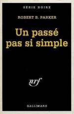 Un Passé Pas Si Simple (Spenser, #18) - Robert B. Parker, Olivier Vovelle