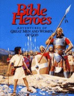 Bible Heroes: Adventures of Great Men and Women of God - Arthur S. Maxwell