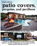 Scott Cohen's Patio Covers, Pergolas, and Pavilions - Scott Cohen