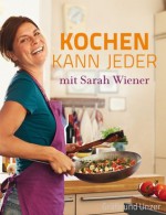 Kochen kann jeder mit Sarah Wiener (Einzeltitel) (German Edition) - Sarah Wiener