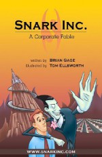 Snark Inc.: A Corporate Fable - Brian Gage, Tom Ellsworth