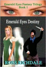 Emerald Eyes Destiny - Ross Richdale