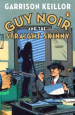 Guy Noir and the Straight Skinny - Garrison Keillor, Richard Dworsky