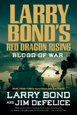 Blood of War - Jim DeFelice, Larry Bond