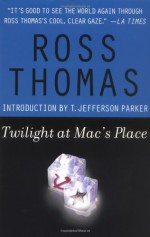 Twilight at Mac's Place - Ross Thomas, T. Jefferson Parker