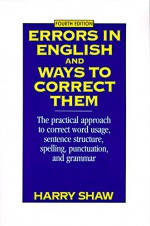 Errors in English and Ways to Correct Them: Fourth Edition - Harry Shaw