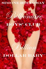 Billionaire Boxed Set: Billionaire Boys' Club and Billion Dollar Baby - Simone Holloway