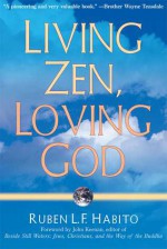 Living Zen, Loving God - Ruben L.F. Habito, John Keenan