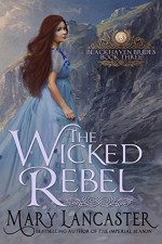 The Wicked Rebel - Mary Lancaster