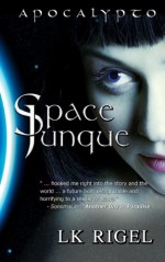 Space Junque (Apocalypto) (Volume 1) - L.K. Rigel