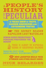 A People's History of the Peculiar: A Freak Show of Facts, Random Obsessions and Astounding Truths - Nick Belardes, Varla Ventura, Brad Listi, Caroline Leavitt