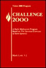 Challenge 2000: A Daily Meditation Program Based on the Spirtual Exercises of St. Ignatius - Mark Link