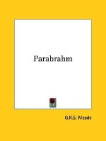 Parabrahm - G.R.S. Mead, G. R. S. Meade