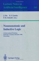 Nonmonotonic and Inductive Logic: 1st International Workshop, Karlsruhe, Germany, December 4-7, 1990. Proceedings (Lecture Notes in Computer Science / Lecture Notes in Artificial Intelligence) - Jürgen Dix, Klaus P. Jantke, Peter H. Schmitt