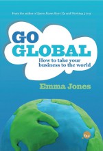 Go Global: How to take your business to the world - Emma Jones