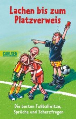 Lachen bis zum Platzverweis: Die besten Fußballwitze, Sprüche und Scherzfragen (German Edition) - CARLSEN Verlag (Hg.), Ralf Butschkow