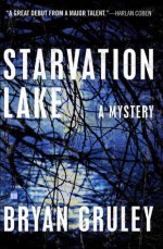 Starvation Lake: A Mystery - Bryan Gruley