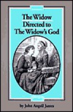 Widow Directed to the Widow's God - John Angell James