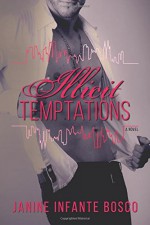 Illicit Temptations (The Tempted Series) (Volume 1) - Janine Infante Bosco