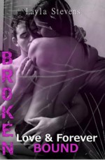 Broken Love and Forever Bound - Layla Stevens