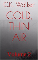 cold, thin air: Volume 2 - C.K. Walker